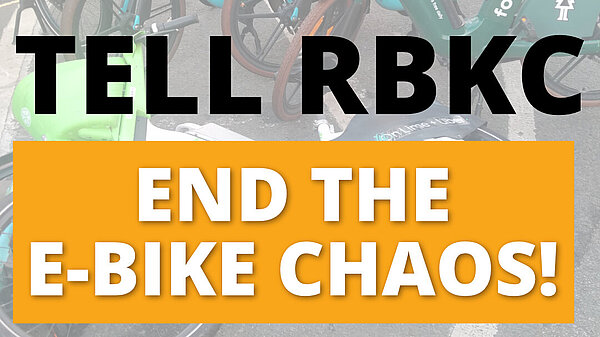 Text says tell RBKC - End the e-bike chaos, e-bikes toppled over behind the text